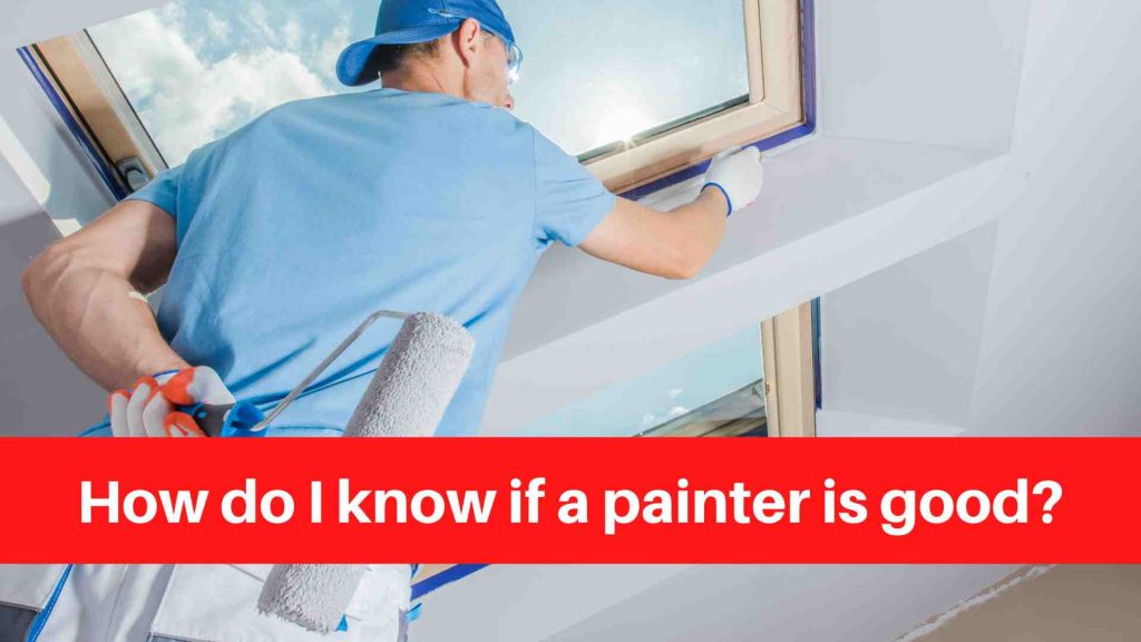 How do I know if a painter is good
