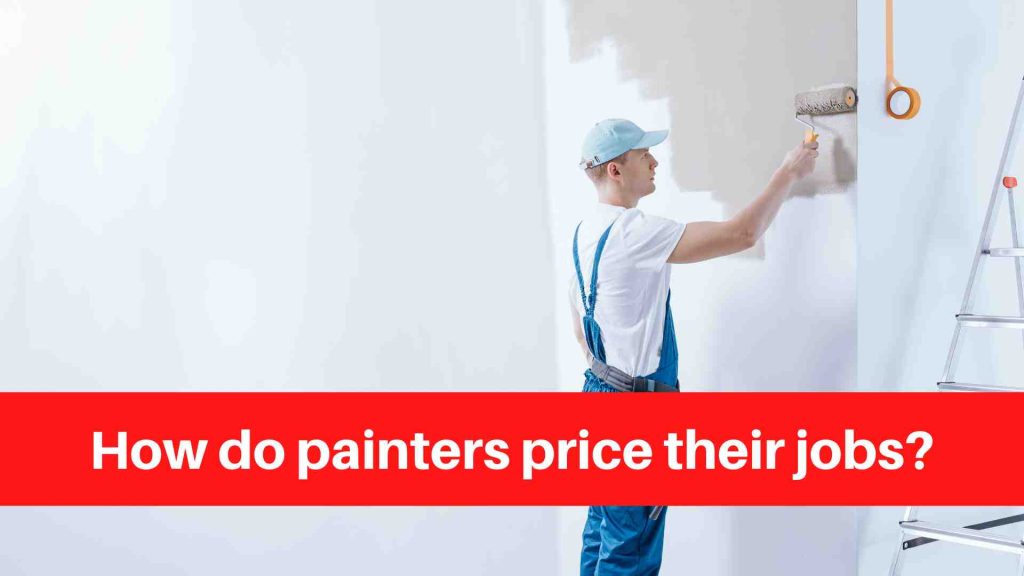 How do painters price their jobs