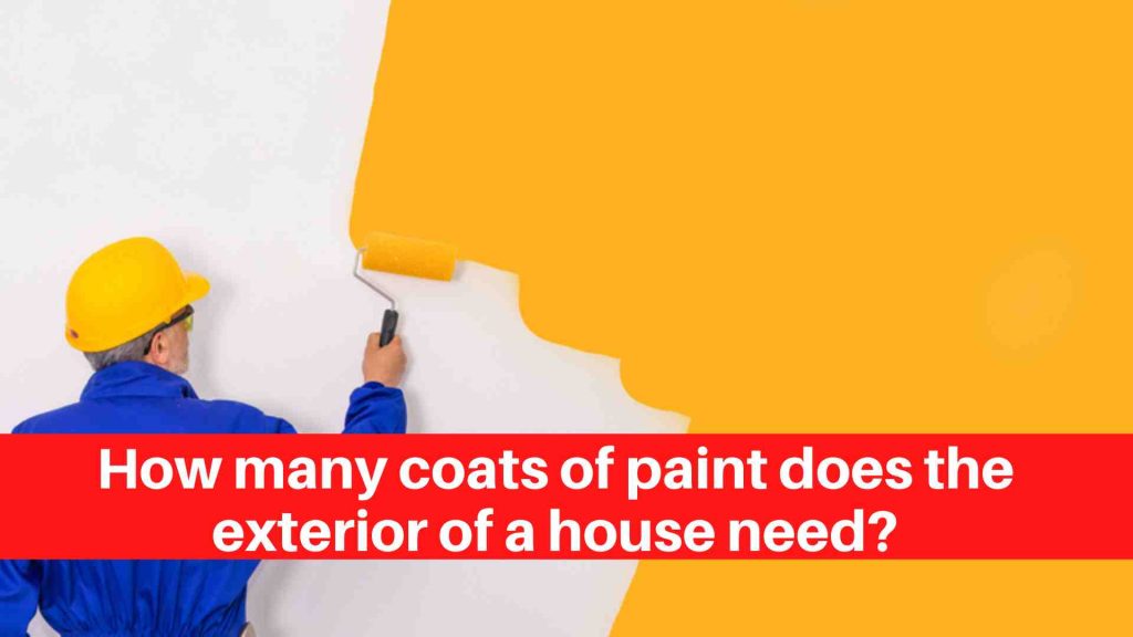 How many coats of paint does the exterior of a house need