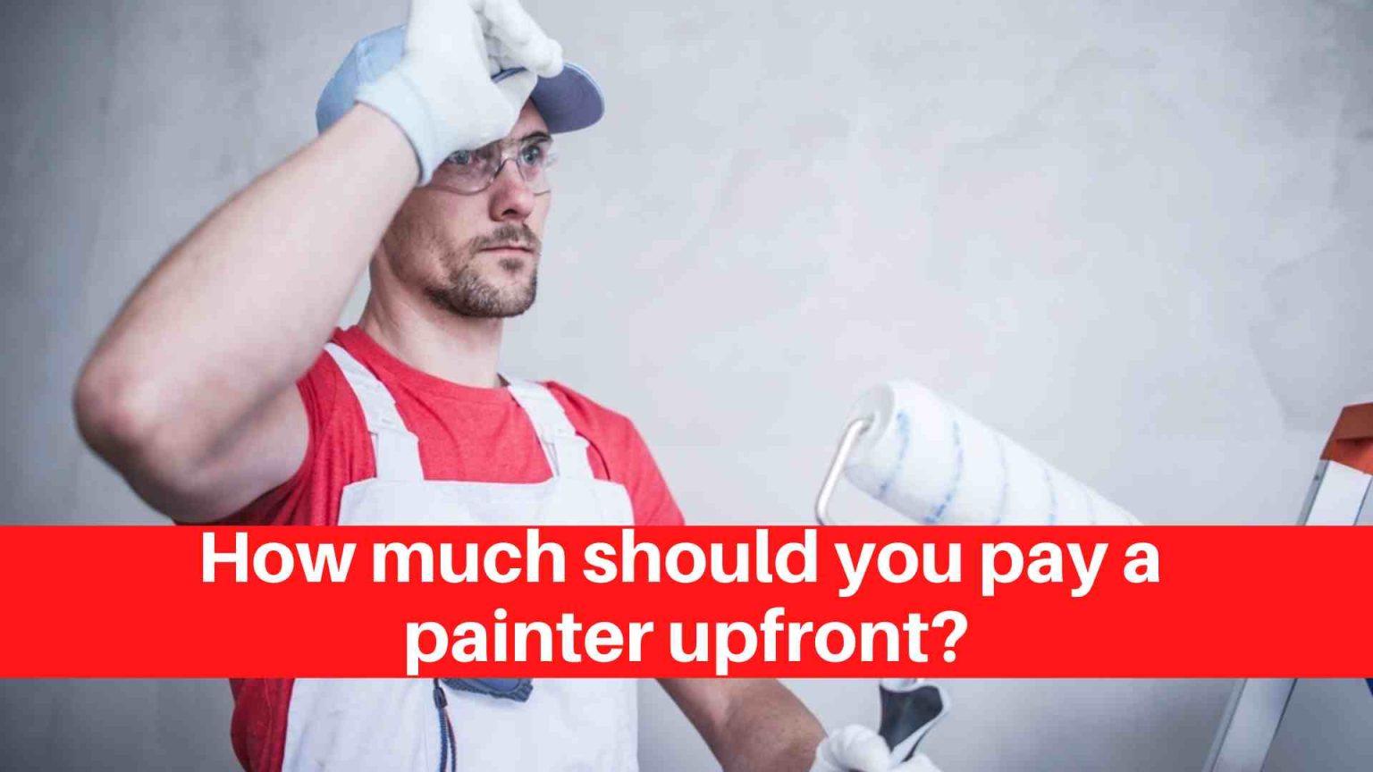 How much should you pay a painter upfront? House Painters Edmonton