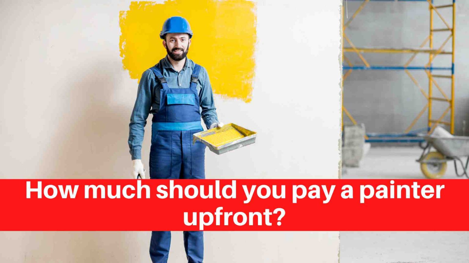 How much should you pay a painter upfront? House Painters Edmonton