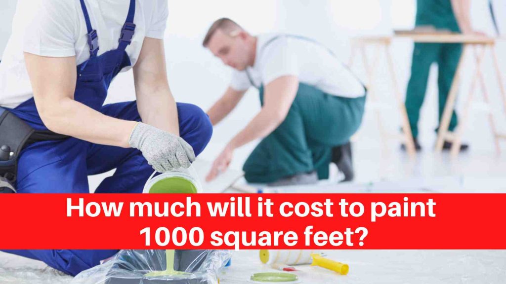 How much will it cost to paint 1000 square feet