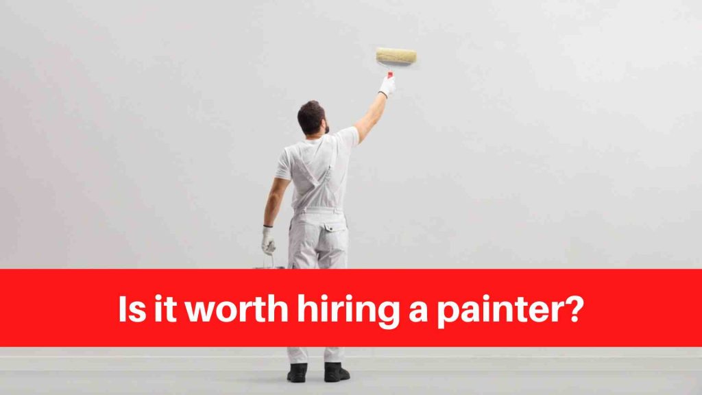 Is it worth hiring a painter
