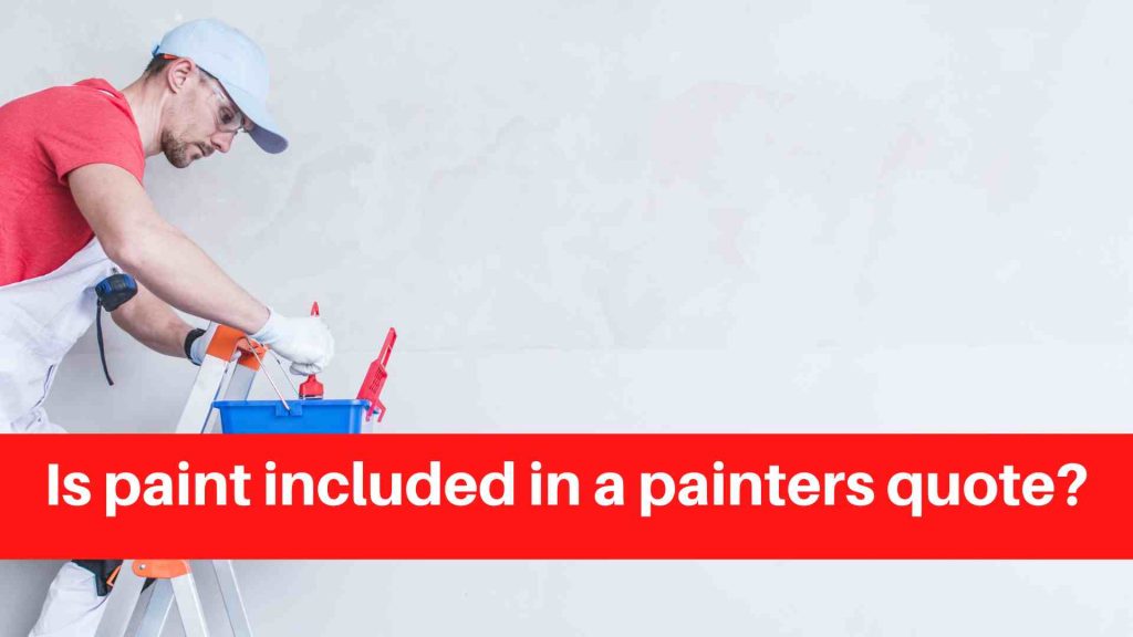Is paint included in a painters quote