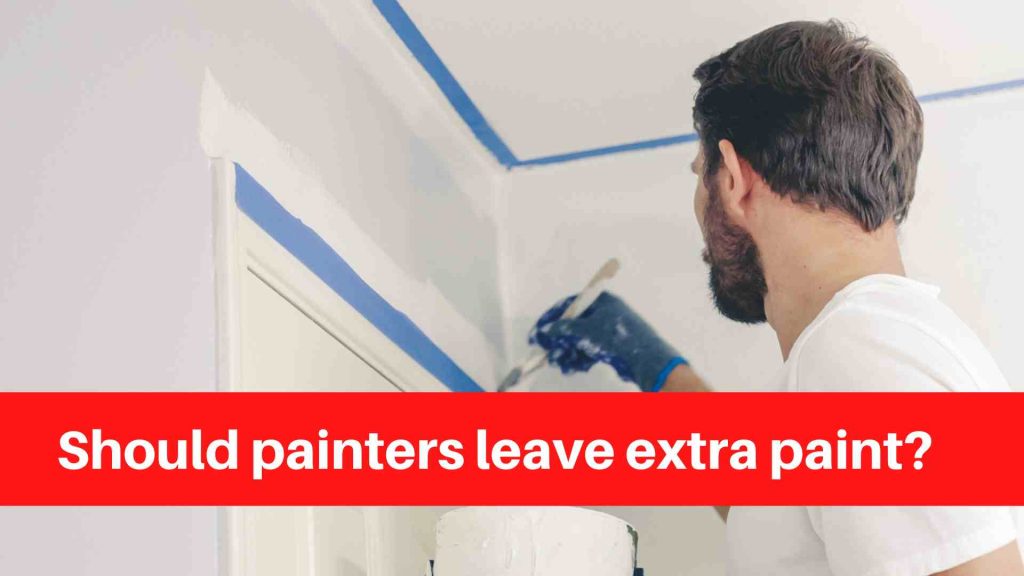 Should painters leave extra paint