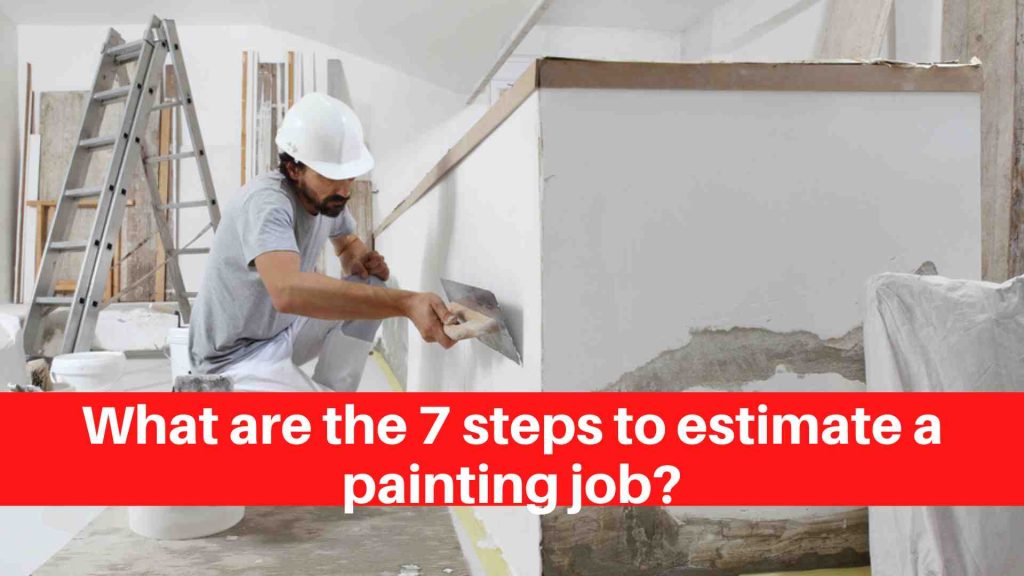 What are the 7 steps to estimate a painting job