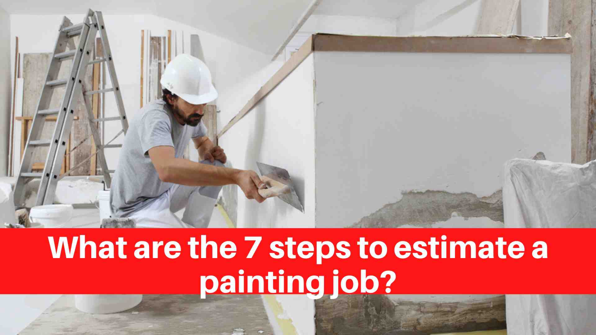 What are the 7 steps to estimate a painting job? House Painters Edmonton