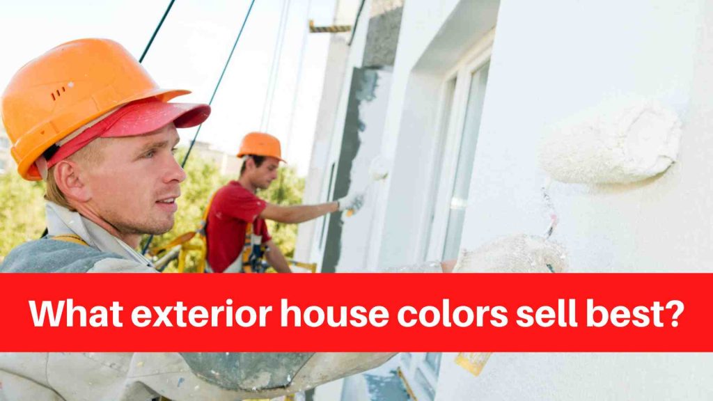 What exterior house colors sell best