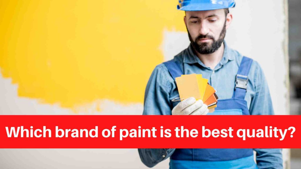 Which brand of paint is the best quality