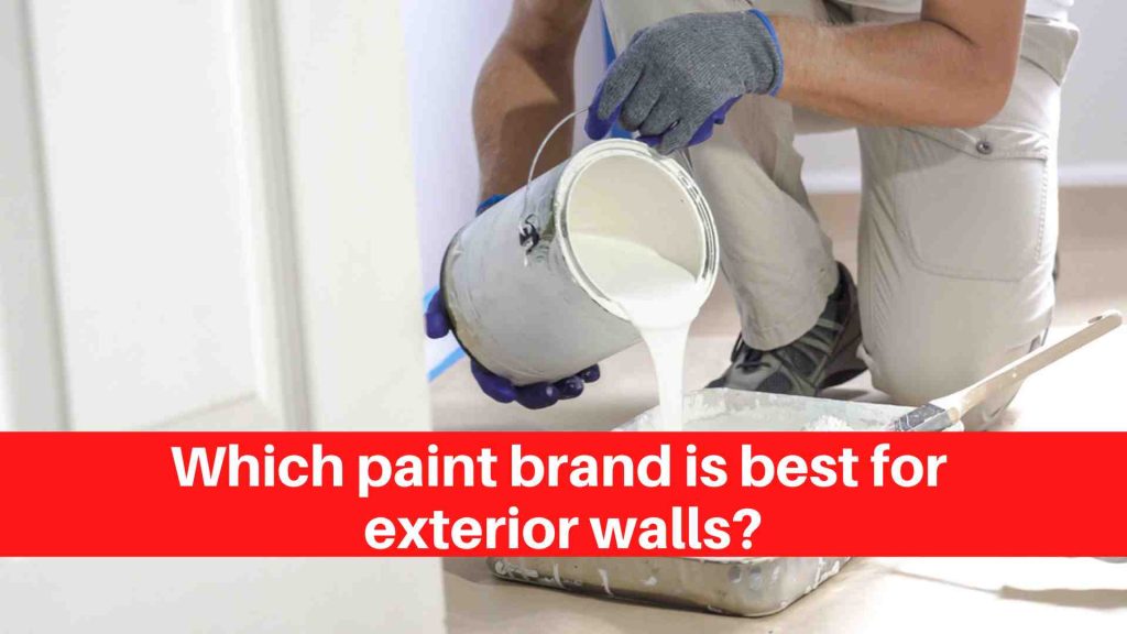 Which paint brand is best for exterior walls