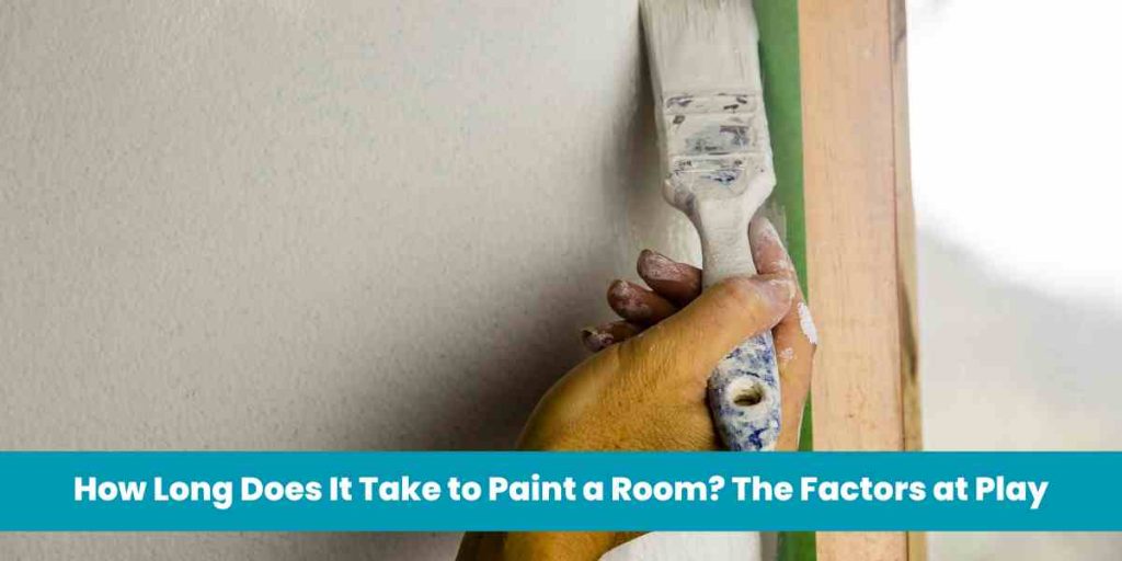 How Long Does It Take to Paint a Room? The Factors at Play