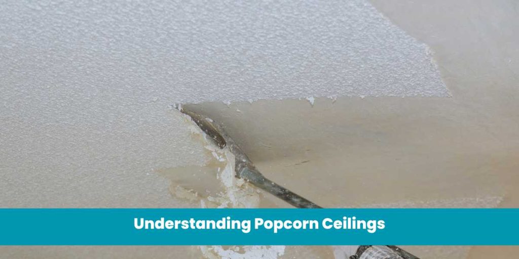 Understanding Popcorn Ceilings
